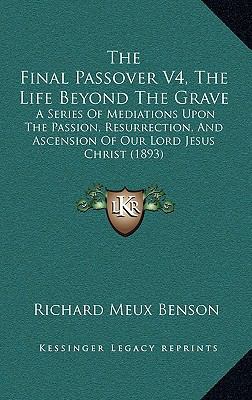 The Final Passover V4, The Life Beyond The Grav... 1167244923 Book Cover