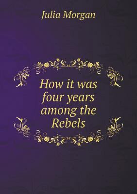 How it was four years among the Rebels 5518822030 Book Cover
