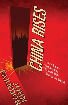 China Rises: How China's Astonishing Growth Wil... 0753513498 Book Cover