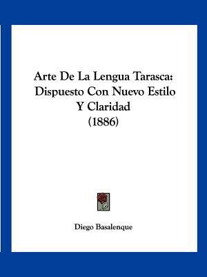 Arte De La Lengua Tarasca: Dispuesto Con Nuevo ... [Spanish] 1161018662 Book Cover