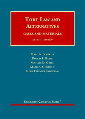 Tort Law And Alternatives: Cases And Materials (University Casebook) (University Casebook)