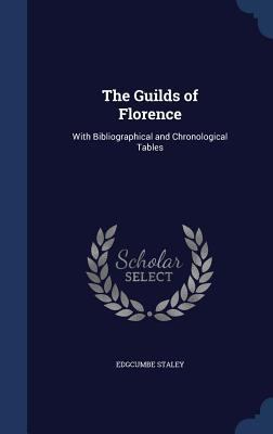 The Guilds of Florence: With Bibliographical an... 1340169061 Book Cover