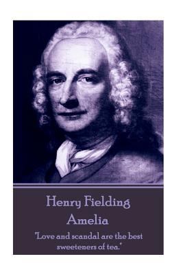 Henry Fielding - Amelia: "Love and scandal are ... 1785434047 Book Cover