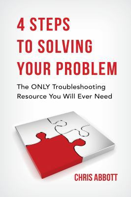 4 Steps to Solving Your Problem: The Only Troub... 0999664301 Book Cover