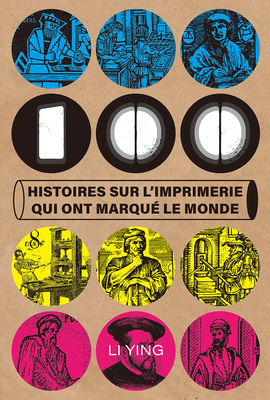 100 Histoires Sur l'Imprimerie Qui Ont Marqué L... 1487812795 Book Cover