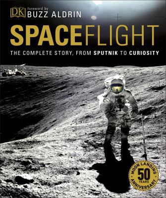 Spaceflight: The Complete Story from Sputnik to... 0241346797 Book Cover