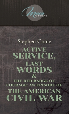 Active Service, Last Words & The Red Badge Of C... 1662702930 Book Cover