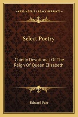 Select Poetry: Chiefly Devotional Of The Reign ... 1163279277 Book Cover