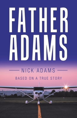 Father Adams: Based on a True Story 1982245263 Book Cover