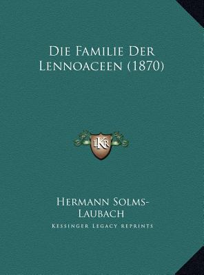 Die Familie Der Lennoaceen (1870) [German] 1169674909 Book Cover