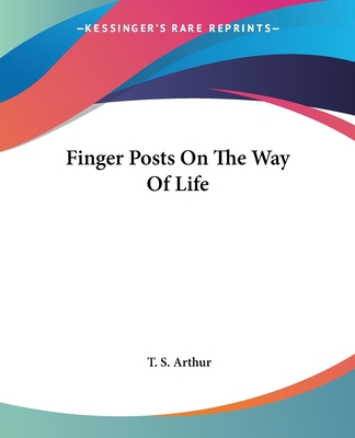 Finger Posts On The Way Of Life 1419119737 Book Cover