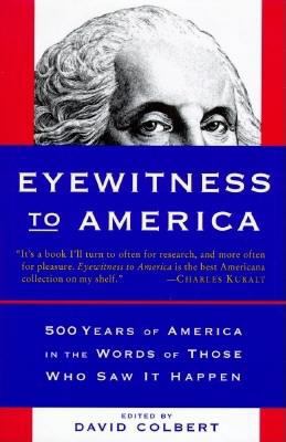 Eyewitness to America: 500 Years of America in ... 0679442243 Book Cover