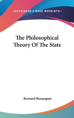 The Philosophical Theory Of The State 0548120110 Book Cover