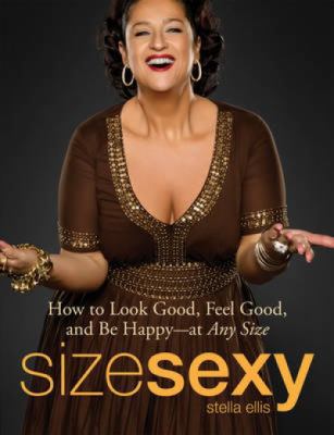 Size Sexy: How to Look Good, Feel Good, and Be ... B004L2KNDW Book Cover