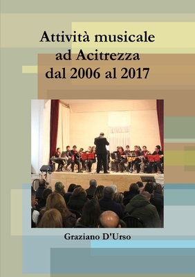 Attività musicale ad Acitrezza dal 2006 al 2017 [Italian] 0244871744 Book Cover