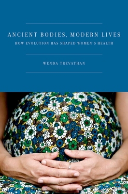 Ancient Bodies, Modern Lives: How Evolution Has... 0195388887 Book Cover