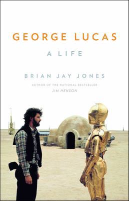 George Lucas: A Life 0316257443 Book Cover