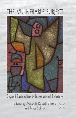 The Vulnerable Subject: Beyond Rationalism in I... 134933295X Book Cover