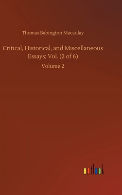 Critical, Historical, and Miscellaneous Essays;... 3752445556 Book Cover