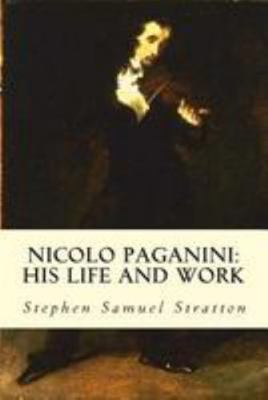 Nicolo Paganini: His Life and Work 1512182427 Book Cover