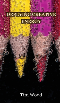 Deplying Creative Energy 9916852391 Book Cover