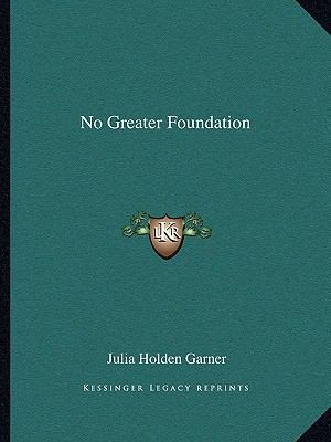 No Greater Foundation 116381217X Book Cover