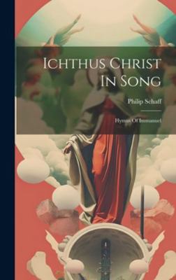 Ichthus Christ In Song: Hymns Of Immanuel 1019735007 Book Cover