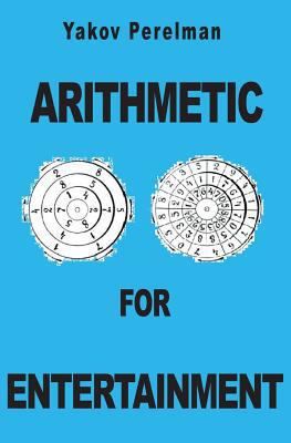 Arithmetic for Entertainment 153807852X Book Cover