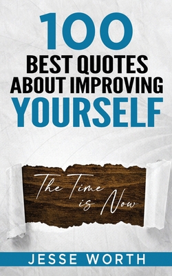 100 Best Quotes About Improving Yourself B0C9S7P1RJ Book Cover