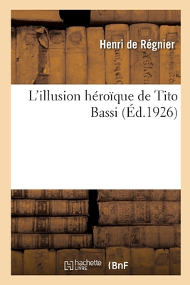 L'Illusion Héroïque de Tito Bassi [French] 2329839227 Book Cover