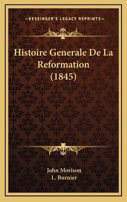 Histoire Generale De La Reformation (1845) [French] 116687897X Book Cover