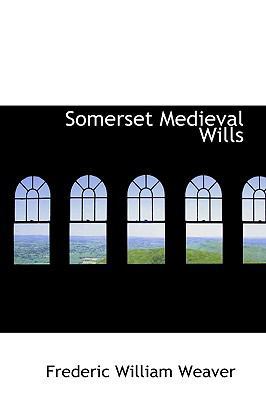 Somerset Medieval Wills 0559327951 Book Cover