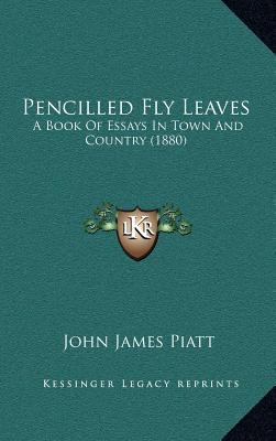 Pencilled Fly Leaves: A Book Of Essays In Town ... 1167083318 Book Cover