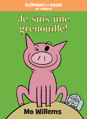 ?l?phant Et Rosie: Je Suis une Grenouille! = I'... [French] 1443189596 Book Cover