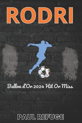 Rodri: Ballon d'Or 2024 Hit or Miss B0DLJZS41T Book Cover