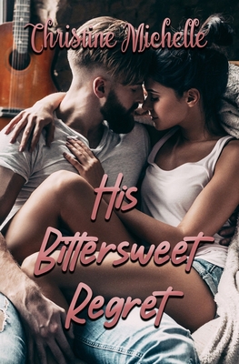 His Bittersweet Regret B0B5KQN8TG Book Cover