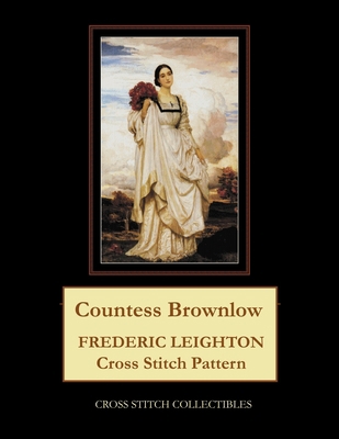 Countess Brownlow: Frederic Leighton Cross Stit... B0943T8H54 Book Cover