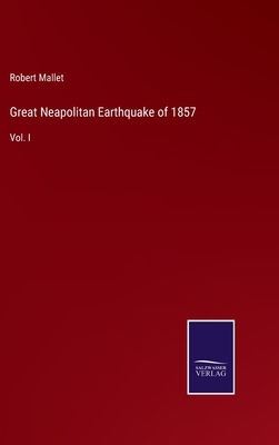 Great Neapolitan Earthquake of 1857: Vol. I 3375032838 Book Cover