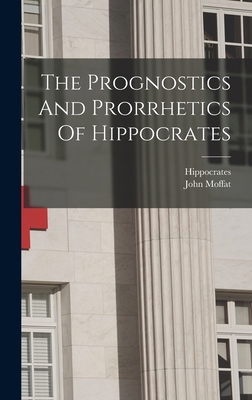 The Prognostics And Prorrhetics Of Hippocrates 101928014X Book Cover