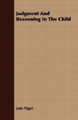 Judgment And Reasoning In The Child 1406726389 Book Cover