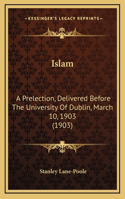 Islam: A Prelection, Delivered Before The Unive... 1168757894 Book Cover