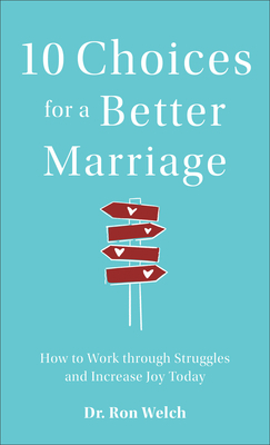 10 Choices for a Better Marriage: How to Work T... 0800740106 Book Cover
