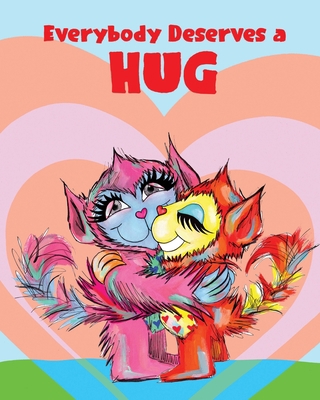 Everybody Deserves a Hug 0977781143 Book Cover