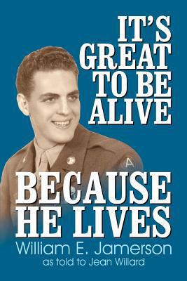 It's Great to Be Alive... Because He Lives 1572587350 Book Cover