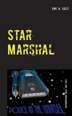 Star Marshal - Police in the Universe [German] 373922617X Book Cover