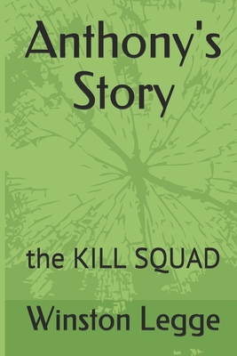 Anthony's Story: the KILL SQUAD B091JNRQCD Book Cover