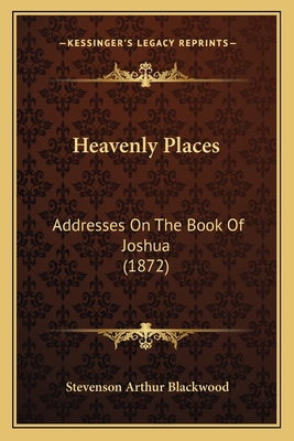 Heavenly Places: Addresses On The Book Of Joshu... 1164666754 Book Cover