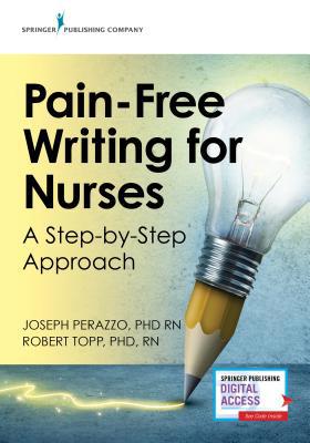 Pain-Free Writing for Nurses: A Step-by-Step Guide 0826139876 Book Cover