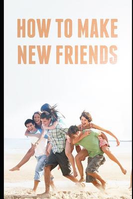 How to make new friends 1095826662 Book Cover
