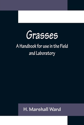 Grasses: A Handbook for use in the Field and La... 9356155097 Book Cover
